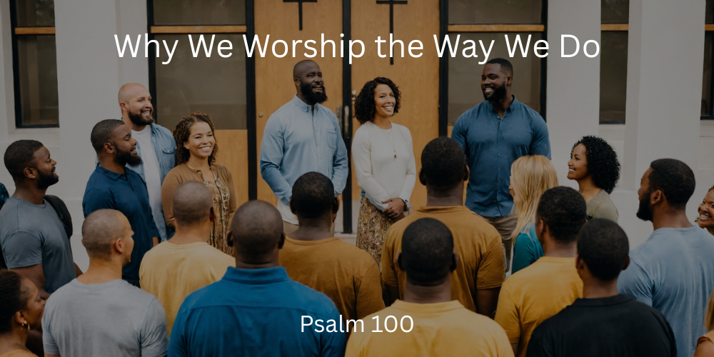 Why We Worship the Way We Do
